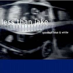 Less Than Jake : Goodbye Blue & White